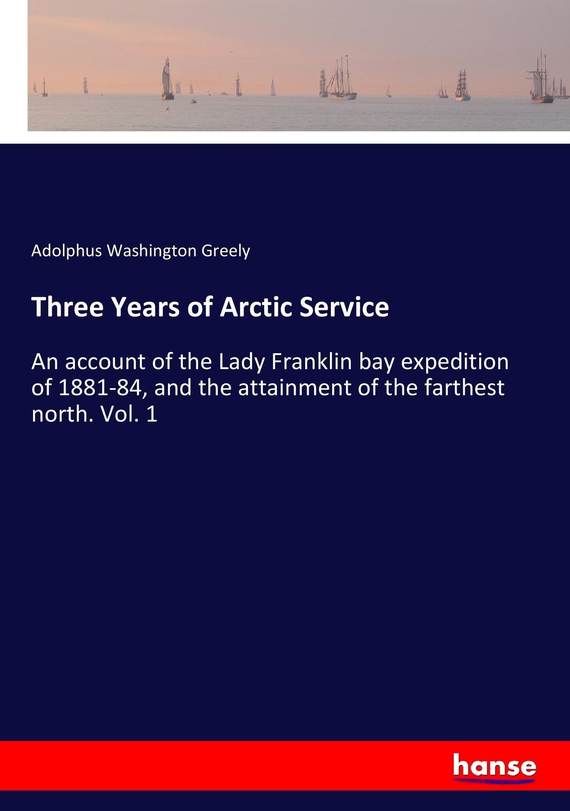 Thumbnail - Adolphus Washington Greely | Three Years Of Arctic Service |
