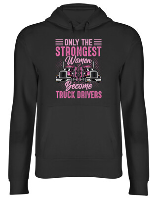 Only Strong Women Hoodie Herren Damen Become Truck Drivers Trucking Trucker Top