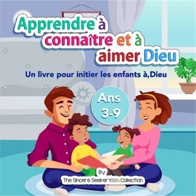 Apprendre � conna�tre et � aimer Dieu notre Cr�ateur: Un livre pour initier les