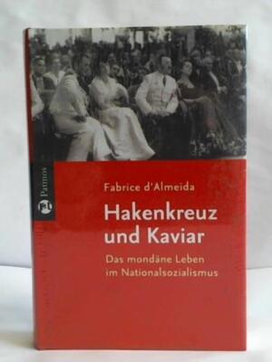 Hakenkreuz und Kaviar. Das mondäne Leben im Nationalsozialismus