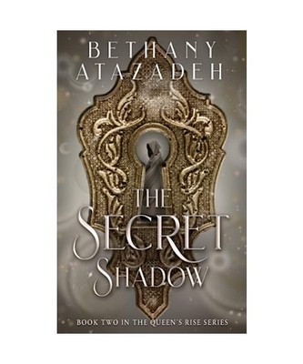 The Secret Shadow [The Queen's Rise Series, Band 2], Atazadeh, Bethany