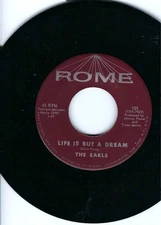 THE EARLS- "LIFE IS BUT A DREAM"/"WITHOUT YOU"- ROME 101- N.MINT- DOO WOP