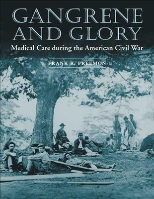 Gangrene and Glory: Medical Care du..., Freemon, Frank 