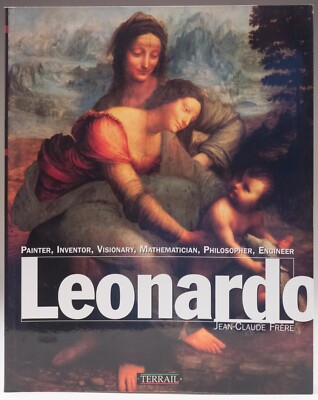 Leonardo: Painter, Inventor, Visionary, Mathematician, Philosopher, Engineer, PB