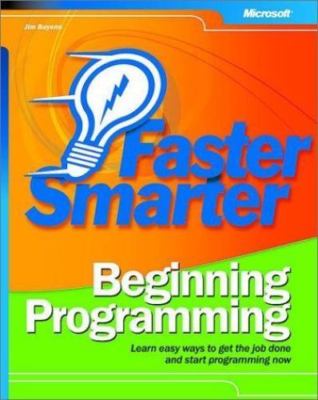 Faster Smarter Beginning Programming by Jim Buyens