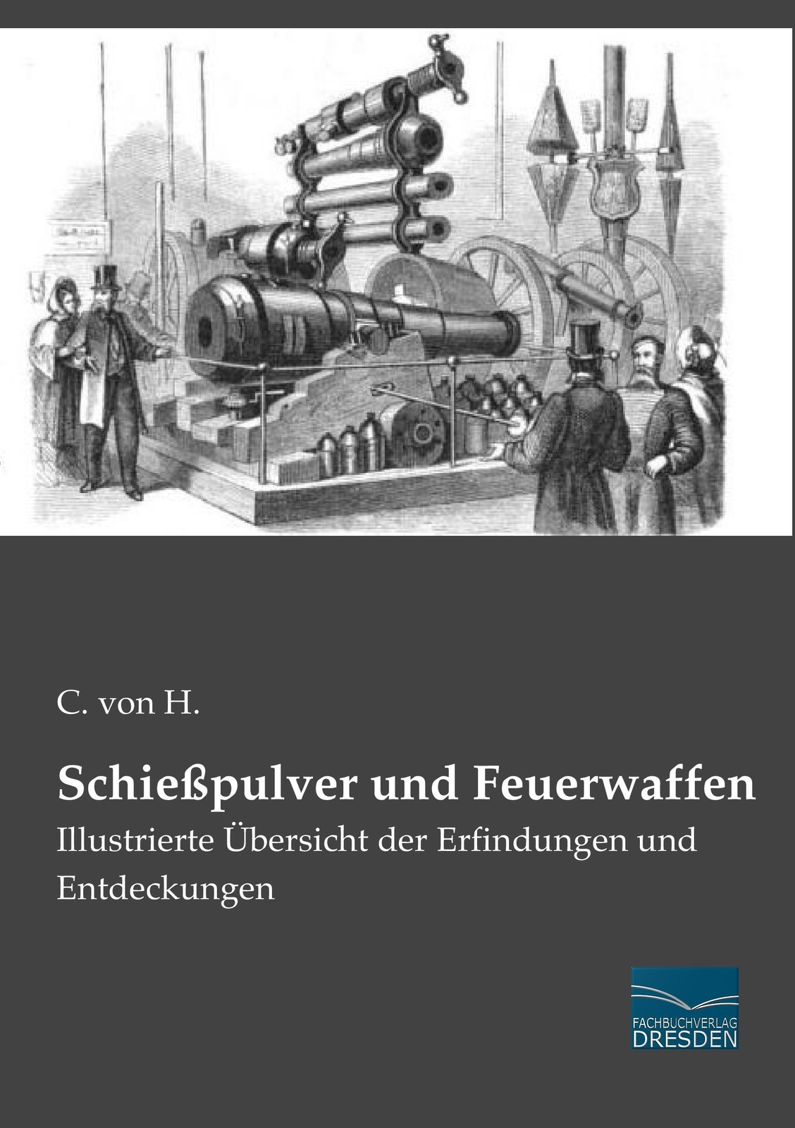 C. Von H. | Schießpulver Und Feuerwaffen | Taschenbuch | Deutsch