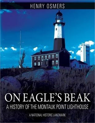 On Eagle's Beak: A History of the Montauk Point Lighthouse, a National Historic