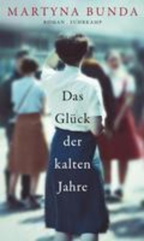 Thumbnail - Das Glück Der Kalten Jahre, Martyna Bunda