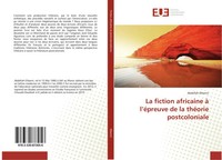 Abdellah Elbanni | La Fiction Africaine à L'éPreuve De La ThéOrie Postcoloniale
