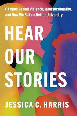Hear Our Stories: Campus Sexual Violence, Intersectionality, and How We Build a