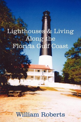 Lighthouses and Living Along the Florida Gulf Coast William Roberts Taschenbuch