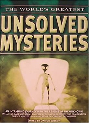 The World's Greatest Unsolved Mysteries DAMON WILSON
