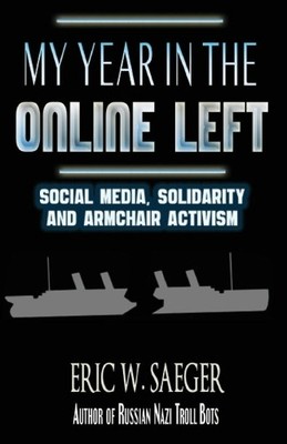 Eric W Saeger My Year In The Online Left (Taschenbuch)