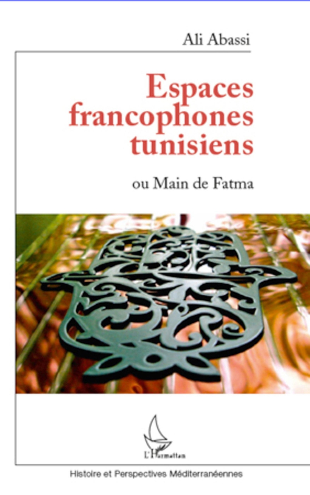 Thumbnail - Espaces Francophones Tunisiens Ou Main De Fatma Ali Abassi Taschenbuch