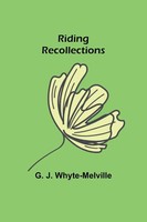 Riding Recollections G. J. Whyte-Melville Taschenbuch Englisch 2023