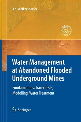 Water Management at Abandoned Flooded Underground Mines Christian Wolkersdorfer