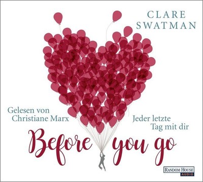 Before you go - Jeder letzte Tag mit dir [Hörbuch/Audio-CD] Swatman, Clare und C