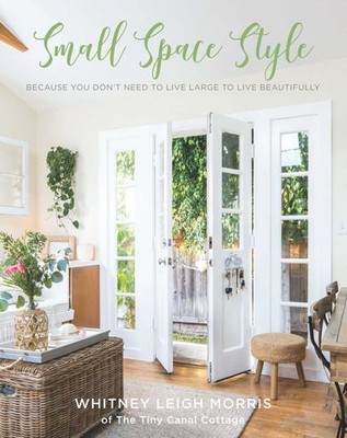 Small Space Style: Because You Don't Need to Live Large to Live Beautifully