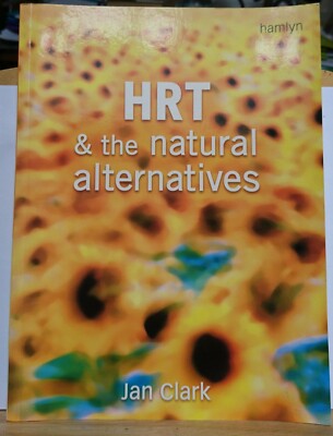 'HRT & the Natural Alternatives' Jan Clark, illustrated 1st ed 2003