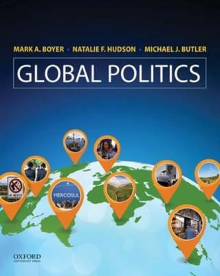 Global Politics: Applying Theory to a Complex World by Professor Boyer, Mark A