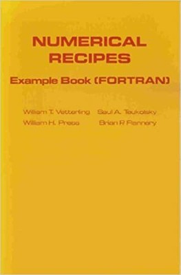 Numerical Recipes Example Book FORTRAN by B. P. Flannery, W. T. Vetterling,...
