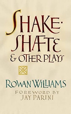 Rowan Williams Shakeshafte and Other Plays (Gebundene Ausgabe)