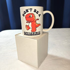 " Dont Be A" Gift Mug Funny Coffee Cup 12 oz Birthdays Sarcasm Gag Gift