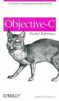Objective-C Pocket Reference: A Guide to Language Fu by Andrew Duncan 0596004230