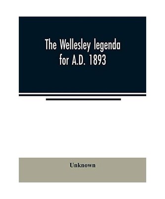 The Wellesley legenda for A.D. 1893, Unknown