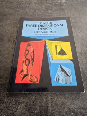 The Art of Three-Dimensional Design Paperback Louis Wolchonok