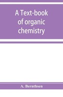 A. Bernthsen | A Text-Book Of Organic Chemistry | Taschenbuch | Englisch (2019)