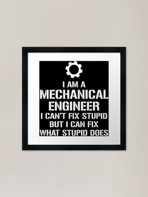 Maschinenbauingenieur I Can't Fix Stu gerahmtes Wandbild Poster Leinwanddruck Bild