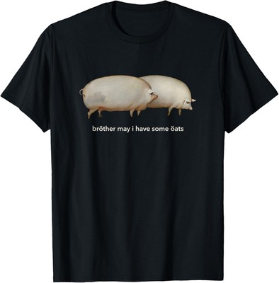 Brother May I have Some Oats Classic Dank Meme Pair Of Pigs T-Shirt Hoodie