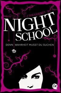 Denn Wahrheit musst du suchen / Night School Bd.3 Denn Wahrheit musst du suchen
