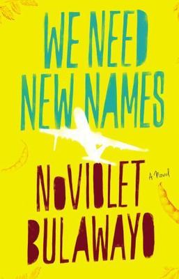 We Need New Names: A Novel - hardcover, 0316230812, NoViolet Bulawayo
