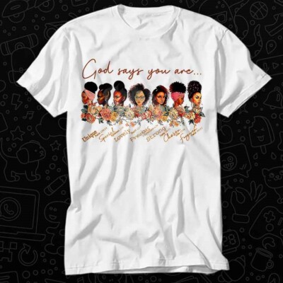 God Says You Are Black Queen Afro Mothers Day Gift Best Seller T Shirt 186