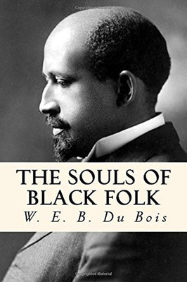 The Souls of Black Folk W.E.B. Du Bois Paperback African American History Book