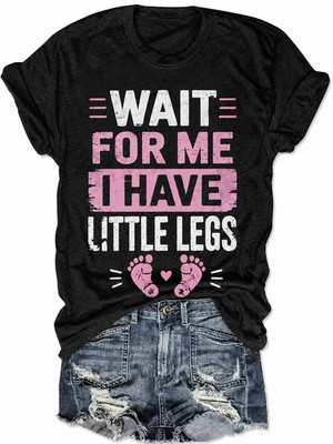 Funny Wait For Me I Have Little Legs Graphic T-Shirt Cute Baby Feet Print Tee