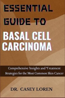 Essential Guide to Basal Cell Carcinoma: Comprehensive Insights and Treatment St