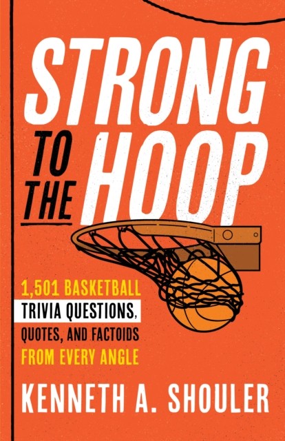 Strong to the Hoop by Kenneth A. Shouler (Paperback Book)
