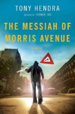 The Messiah of Morris Avenue: A Novel - Hardcover By Hendra, Tony - GOOD