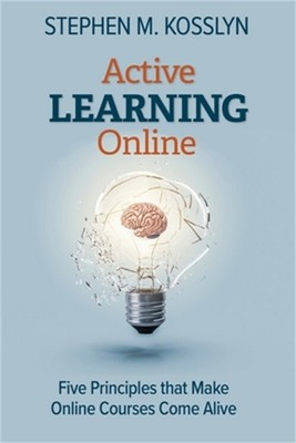 Active Learning Online: Five Principles that Make Online Courses Come Alive (Pap