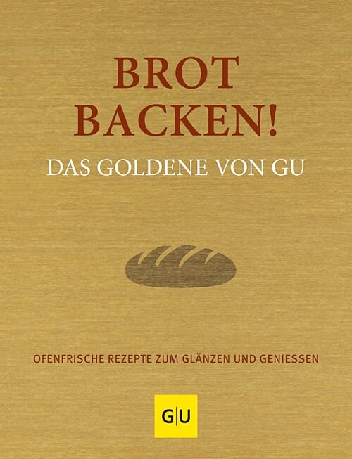 Brot backen! Ofenfrische Rezepte zum Glänzen und Genießen. Das Goldene von GU. - Bild 3