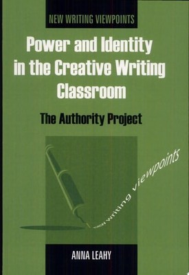 Power and Identity in the Creative Writing Classroom: The Authority Project (New