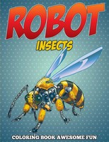 Robot Insects Coloring Book Awesome Fun Speedy Publishing Llc Taschenbuch 2015