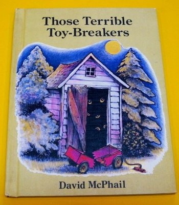 THOSE TERRIBLE TOY-BREAKERS By David Mcphail - Hardcover **Mint Condition**