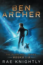 Ben Archer (The Alien Skill Series Books 1-3) by Rae Knightly