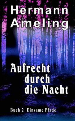 Aufrecht durch die Nacht: Volume 2 (Einsame Pfade) 9781539984917 Free Shipping-