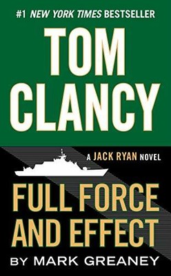 Tom Clancy Full Force and Effect: A Jack Ryan Novel: by Greaney, Mark 0425279774