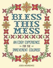 Bless this Mess: An Edgy Experience for the Irreverent Colorist by Mazurkiewicz